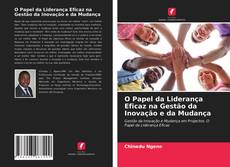 Portada del libro de O Papel da Liderança Eficaz na Gestão da Inovação e da Mudança