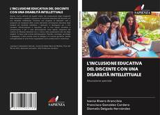 L'INCLUSIONE EDUCATIVA DEL DISCENTE CON UNA DISABILITÀ INTELLETTUALE kitap kapağı
