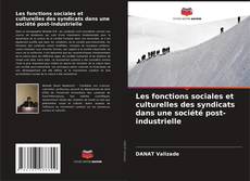 Buchcover von Les fonctions sociales et culturelles des syndicats dans une société post-industrielle