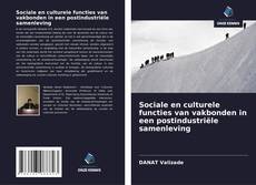 Bookcover of Sociale en culturele functies van vakbonden in een postindustriële samenleving