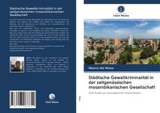 Bookcover of Städtische Gewaltkriminalität in der zeitgenössischen mosambikanischen Gesellschaft