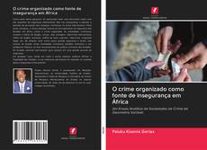 Bookcover of O crime organizado como fonte de insegurança em África
