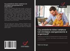 Borítókép a  Czy posiadanie dzieci zwiększa lub zmniejsza zaangażowanie w organizacji? - hoz