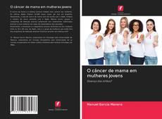 Bookcover of O câncer de mama em mulheres jovens
