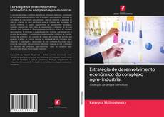 Bookcover of Estratégia de desenvolvimento económico do complexo agro-industrial