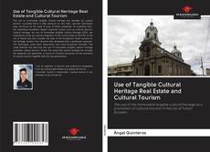 Bookcover of Use of Tangible Cultural Heritage Real Estate and Cultural Tourism