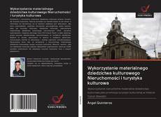 Portada del libro de Wykorzystanie materialnego dziedzictwa kulturowego Nieruchomości i turystyka kulturowa