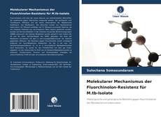 Bookcover of Molekularer Mechanismus der Fluorchinolon-Resistenz für M.tb-Isolate