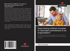 Couverture de Does having children increase or decrease commitment in an organization?