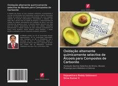 Bookcover of Oxidação altamente quimicamente selectiva de Álcoois para Compostos de Carbonilo