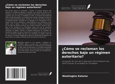 Bookcover of ¿Cómo se reclaman los derechos bajo un régimen autoritario?