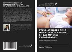 PECULIARIDADES DE LA HIPERTENSIÓN ARTERIAL EN LAS MUJERES EMBARAZADAS的封面