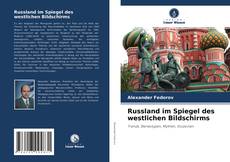 Bookcover of Russland im Spiegel des westlichen Bildschirms