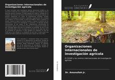 Bookcover of Organizaciones internacionales de investigación agrícola