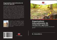 Copertina di Organisations internationales de recherche agricole