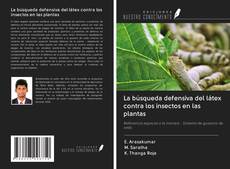 Buchcover von La búsqueda defensiva del látex contra los insectos en las plantas