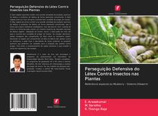 Capa do livro de Perseguição Defensiva do Látex Contra Insectos nas Plantas 