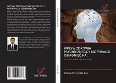 WPŁYW ZDROWIA PSYCHICZNEGO I MOTYWACJI OSIĄGNIĘĆ NA kitap kapağı
