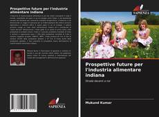 Copertina di Prospettive future per l'industria alimentare indiana