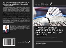 Bookcover of ANÁLISIS CONJUNTO DE LANZAMIENTO DE BÁDMINTON ENTRE DIFERENTES NIVELES DE JUGADORES