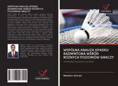 WSPÓLNA ANALIZA UPADKU BADMINTONA WŚRÓD RÓŻNYCH POZIOMÓW GRACZY kitap kapağı