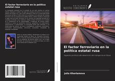 Buchcover von El factor ferroviario en la política estatal rusa