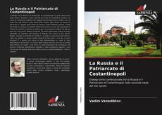 Copertina di La Russia e il Patriarcato di Costantinopoli