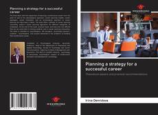 Capa do livro de Planning a strategy for a successful career 