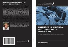 Couverture de ENTENDER LA CULTURA DE LOS JUEGOS DE ORDENADOR