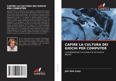 Bookcover of CAPIRE LA CULTURA DEI GIOCHI PER COMPUTER