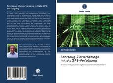 Bookcover of Fahrzeug-Zielvorhersage mittels GPS-Verfolgung