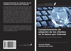 Copertina di Comportamiento de adopción de los clientes en la banca por Internet