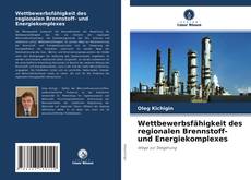 Copertina di Wettbewerbsfähigkeit des regionalen Brennstoff- und Energiekomplexes