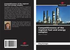 Copertina di Competitiveness of the regional fuel and energy complex