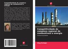 Competitividade do complexo regional de combustíveis e energia kitap kapağı