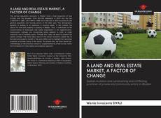Capa do livro de A LAND AND REAL ESTATE MARKET, A FACTOR OF CHANGE 