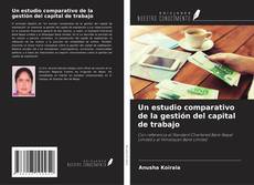 Bookcover of Un estudio comparativo de la gestión del capital de trabajo