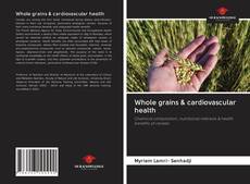Couverture de Whole grains & cardiovascular health
