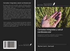 Cereales integrales y salud cardiovascular kitap kapağı