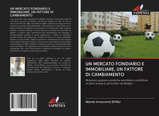 Bookcover of UN MERCATO FONDIARIO E IMMOBILIARE, UN FATTORE DI CAMBIAMENTO
