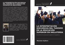 Couverture de LA INTERPRETACIÓN DISCURSIVA DEL TURISMO EN LA EDUCACIÓN SUPERIOR EN INGLATERRA