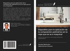 Buchcover von Dispositivo para la aplicación de la composición polimérica en la ropa que se va a maquinar