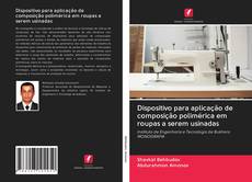 Buchcover von Dispositivo para aplicação de composição polimérica em roupas a serem usinadas