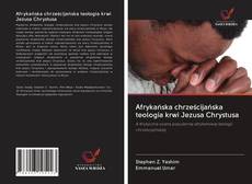 Couverture de Afrykańska chrześcijańska teologia krwi Jezusa Chrystusa