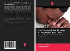 Buchcover von Uma Teologia Cristã Africana do Sangue de Jesus Cristo