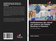 Portada del libro de Soddisfazione dei clienti nel settore del Mobile Banking in Pakistan