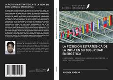 Buchcover von LA POSICIÓN ESTRATÉGICA DE LA INDIA EN SU SEGURIDAD ENERGÉTICA