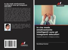 Copertina di In che modo emotivamente intelligenti sono gli insegnanti educatori