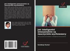 Portada del libro de Jak inteligentni emocjonalnie są nauczyciele-wychowawcy