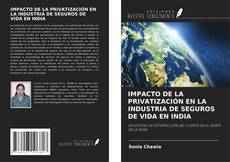 Copertina di IMPACTO DE LA PRIVATIZACIÓN EN LA INDUSTRIA DE SEGUROS DE VIDA EN INDIA